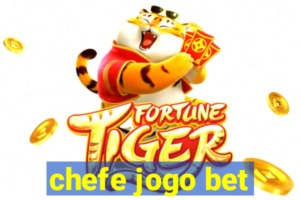 chefe jogo bet